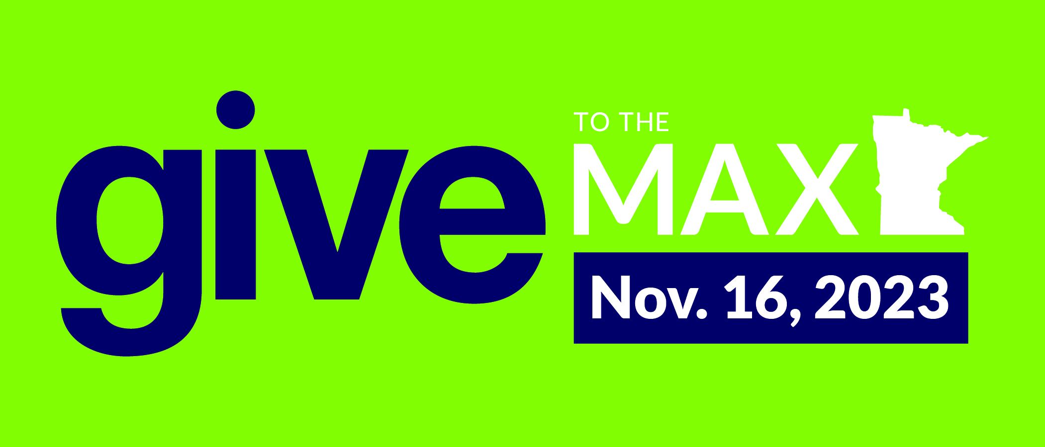 Give to the Max Day logo on a green background. On the left, "Give" in large blue letters. To the right, "To the max" and an outline of the state of Minnesota. Below, a blue box with white text that reads "Nov. 16, 2023."